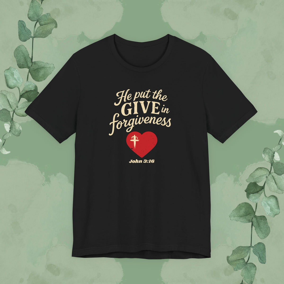 Black Christian T-shirt with “He Put the Give in Forgiveness” John 3:16 design