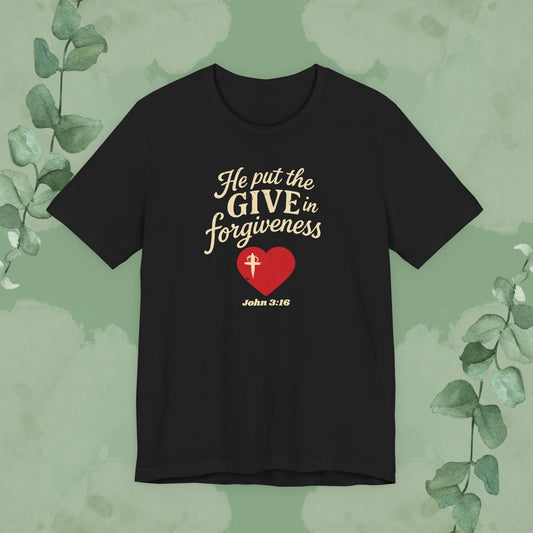 Black Christian T-shirt with “He Put the Give in Forgiveness” John 3:16 design