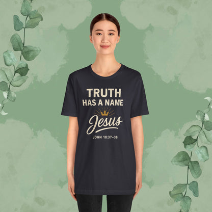 Truth Has a Name – Jesus | T-Shirt