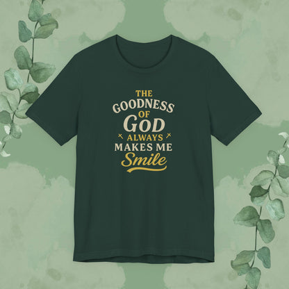 The Goodness of God Always Makes Me Smile – Christian T-Shirt
