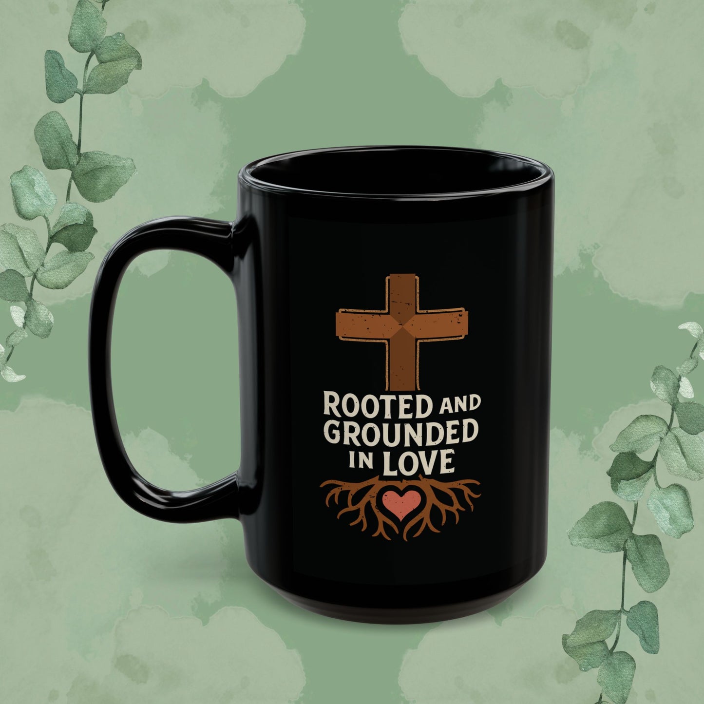 Rooted and Grounded in Love – Black Ceramic Mug (11oz & 15oz)