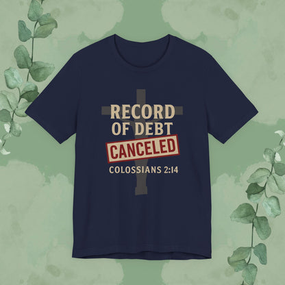 Christian T-shirt with “Record of Debt Canceled” Colossians 2:14 design