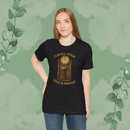 Clock’s Tickin’ – Jesus is Knockin’ T-Shirt