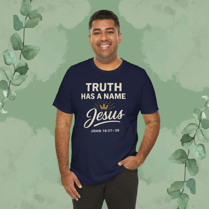Truth Has a Name – Jesus | T-Shirt