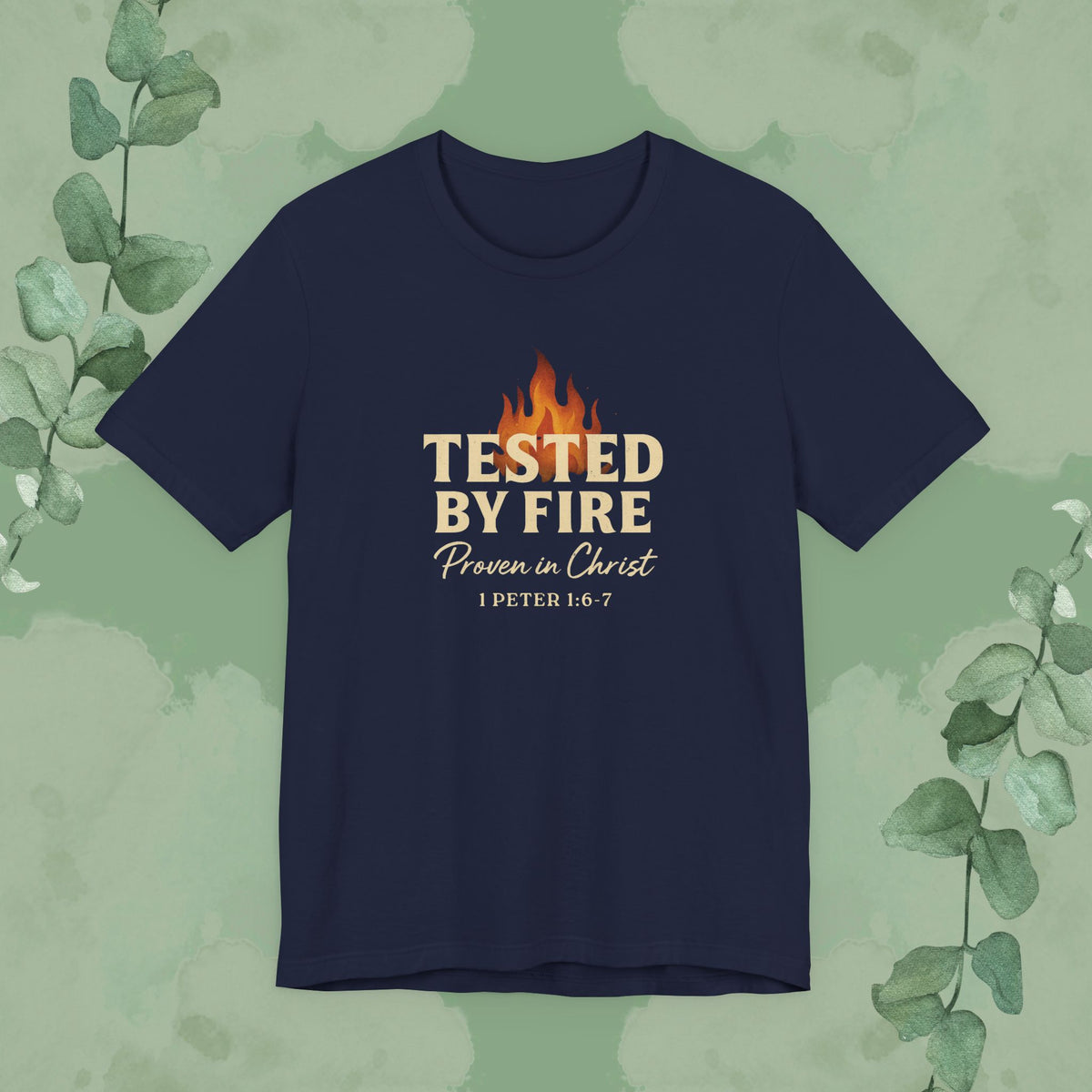 Tested by Fire – Proven in Christ T-Shirt