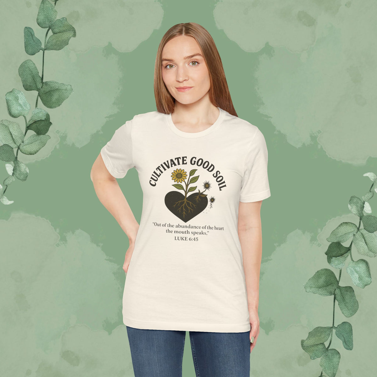 Cultivate Good Soil – Luke 6:45 Christian T-Shirt