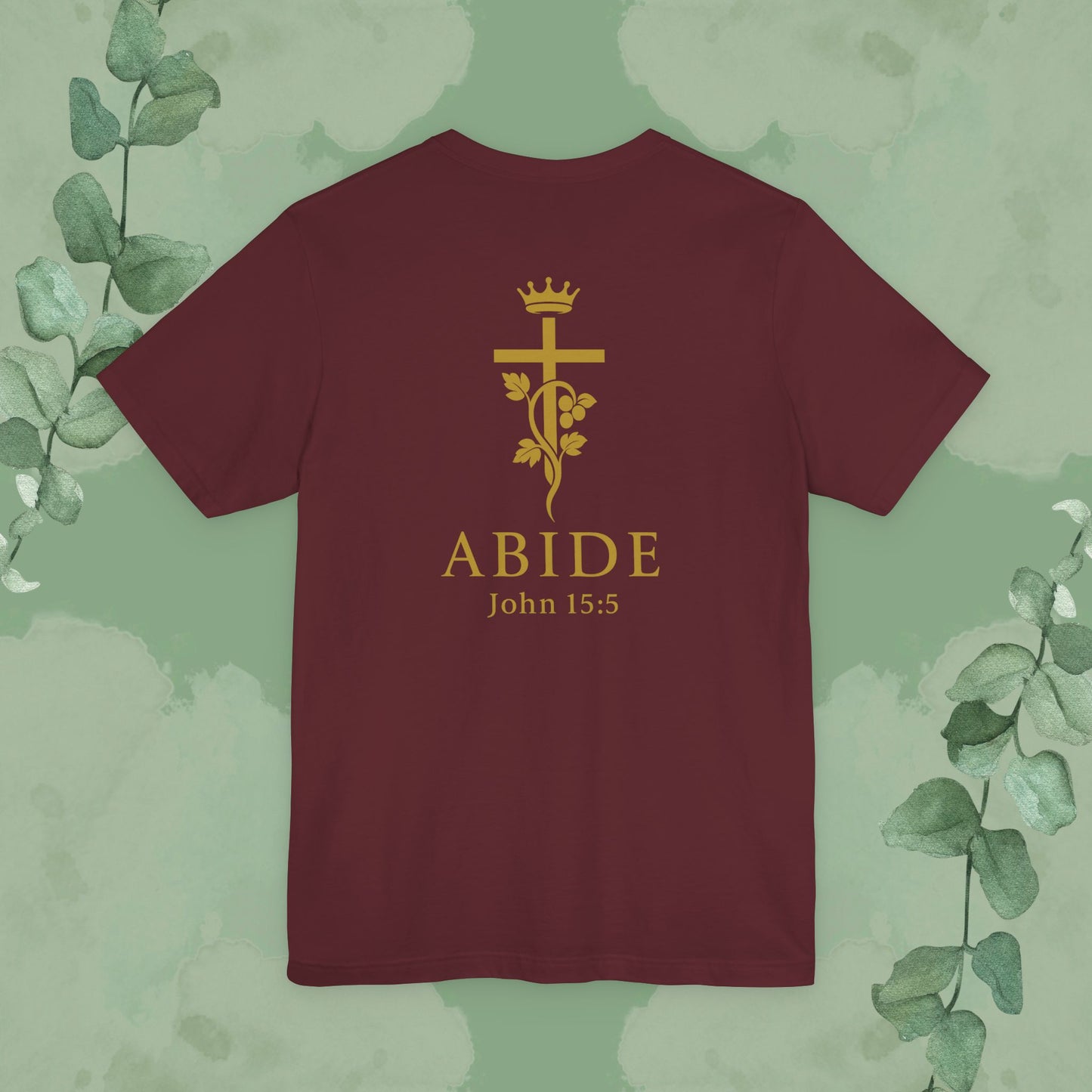 Abide – John 15:5 Christian T-Shirt