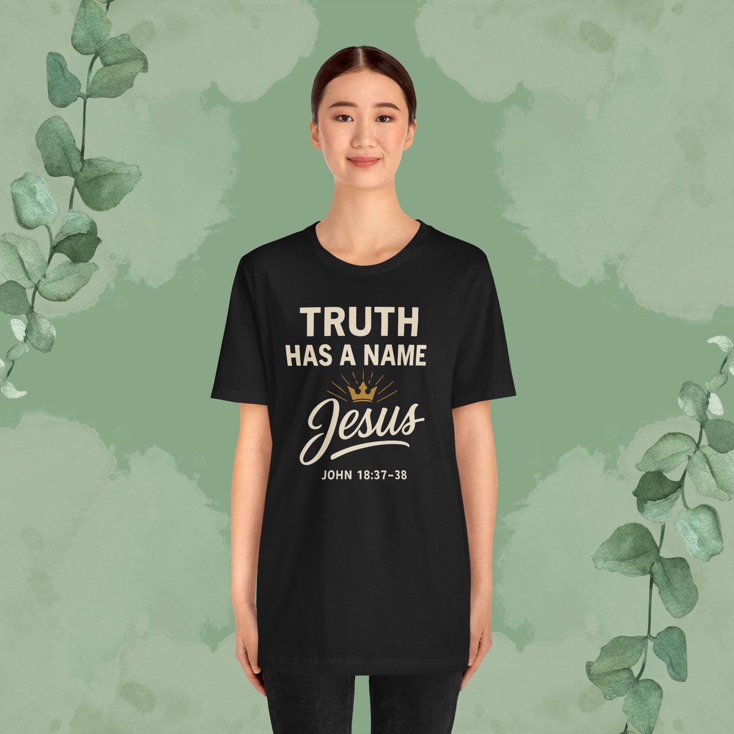 Truth Has a Name – Jesus | T-Shirt