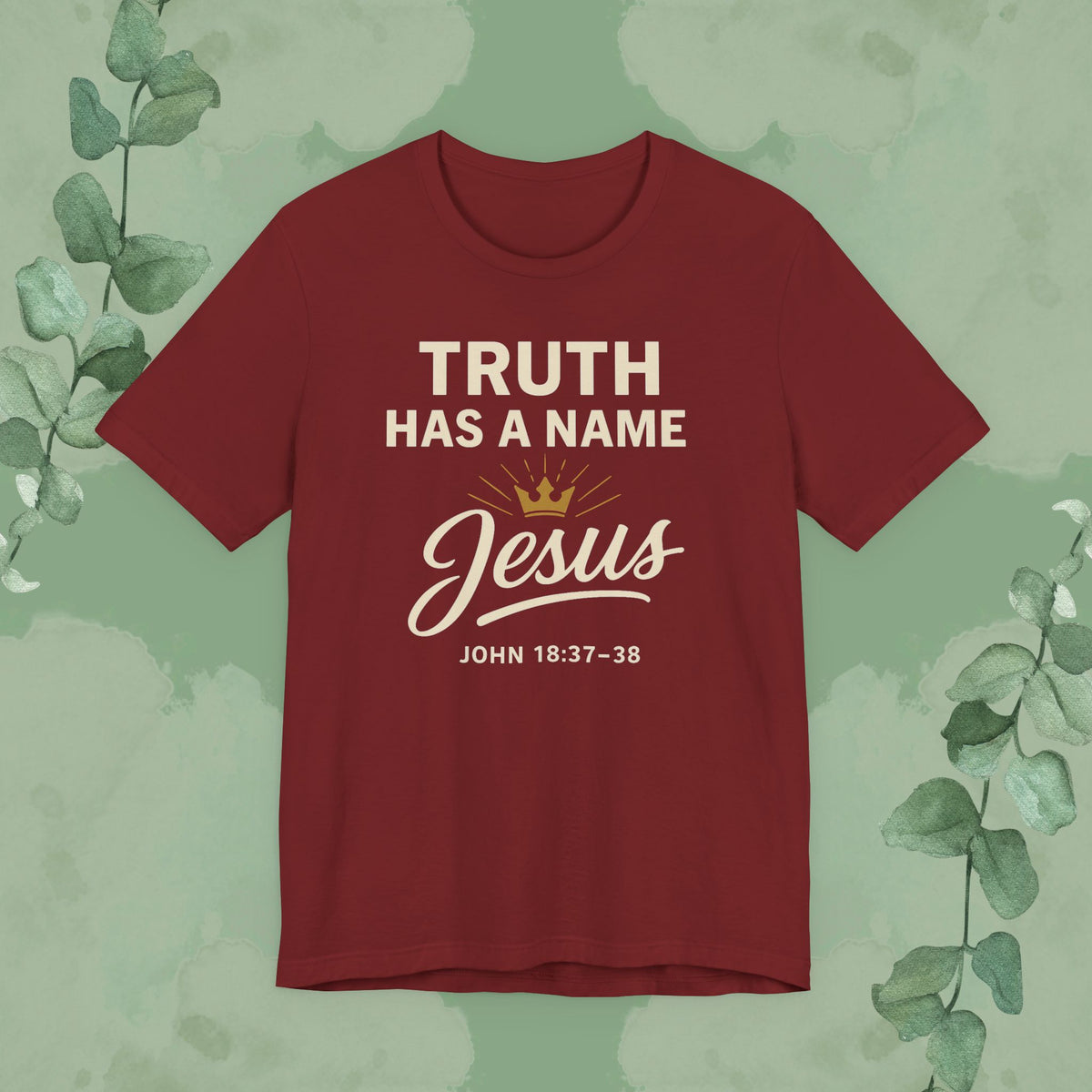 Truth Has a Name – Jesus | T-Shirt