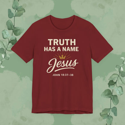 Truth Has a Name – Jesus | T-Shirt