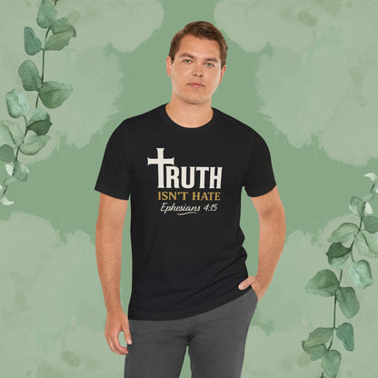 Truth Isn’t Hate – Ephesians 4:15 Christian T-Shirt