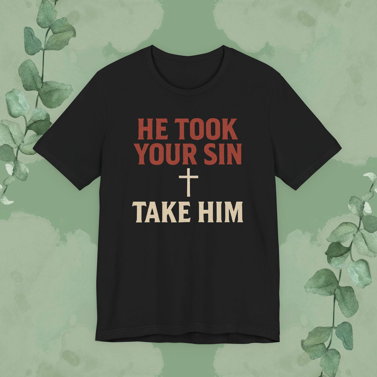 Black Christian T-shirt with “He Took Your Sin, Take Him” evangelistic design
