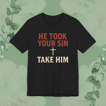 Black Christian T-shirt with “He Took Your Sin, Take Him” evangelistic design