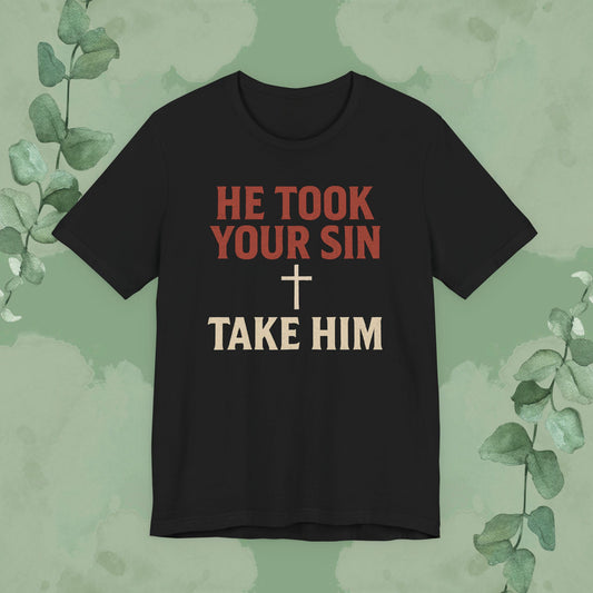 Black Christian T-shirt with “He Took Your Sin, Take Him” evangelistic design