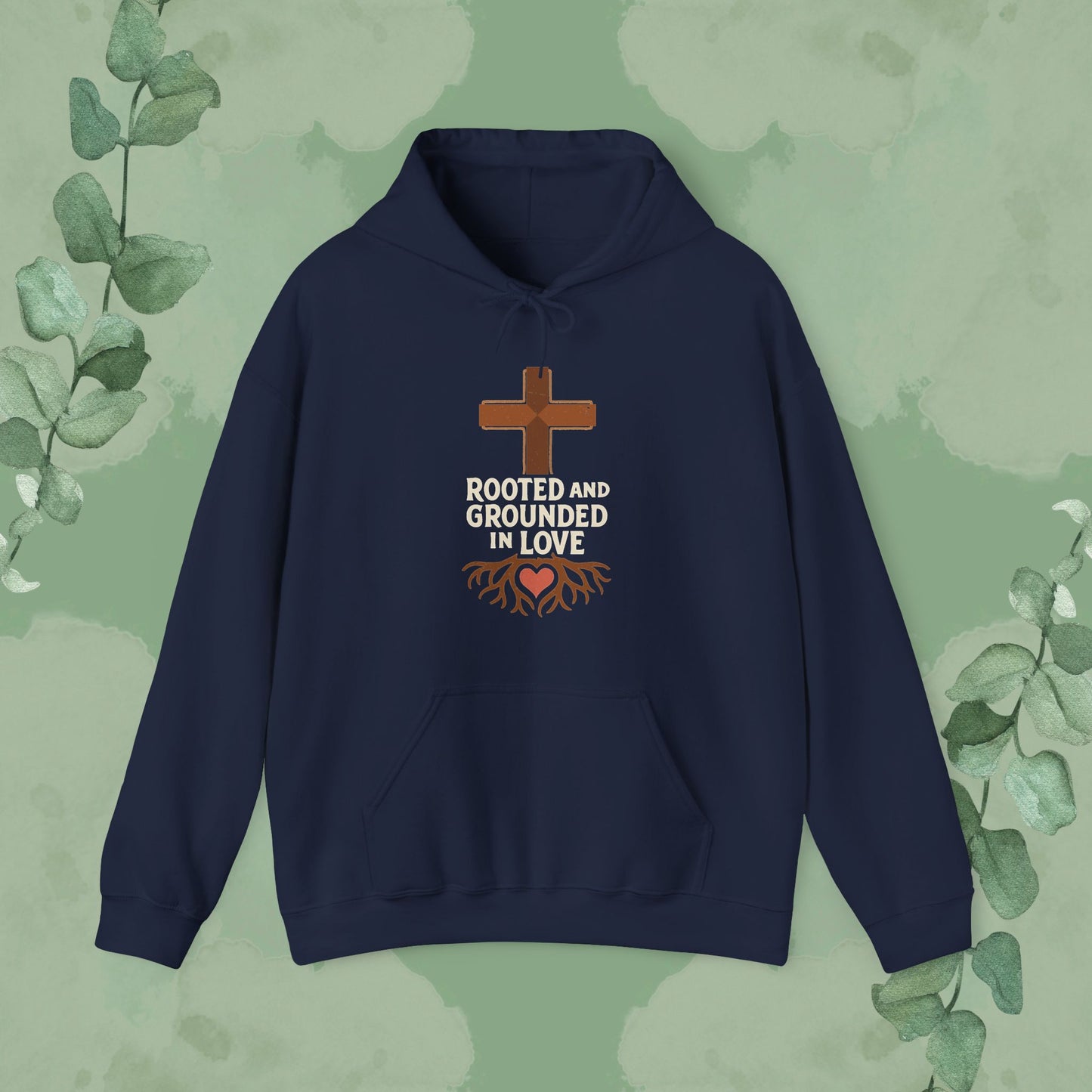 Rooted and Grounded in Love — Hoodie
