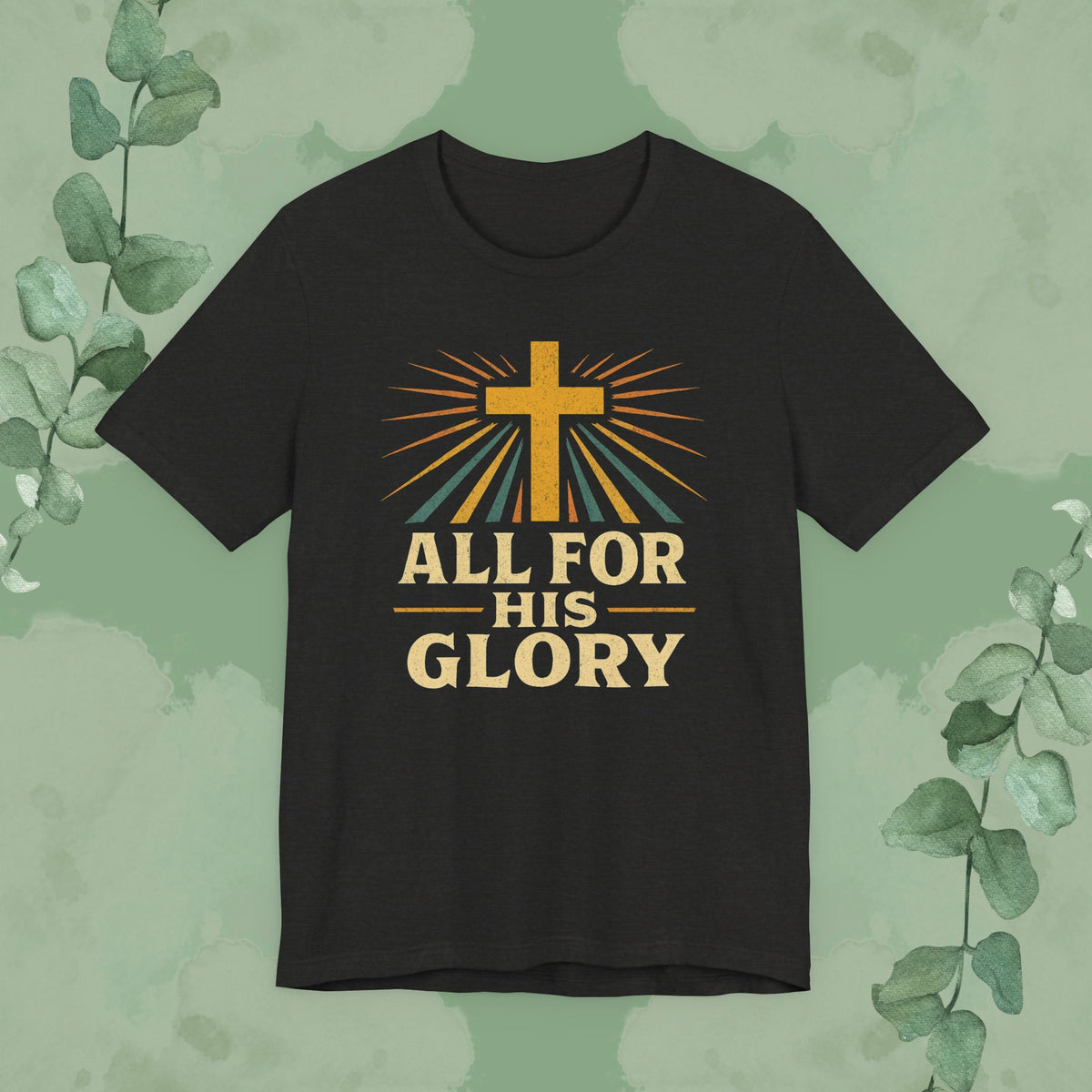 All For His Glory Christian T-Shirt