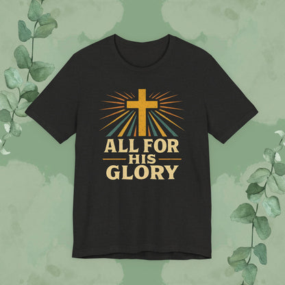 All For His Glory Christian T-Shirt