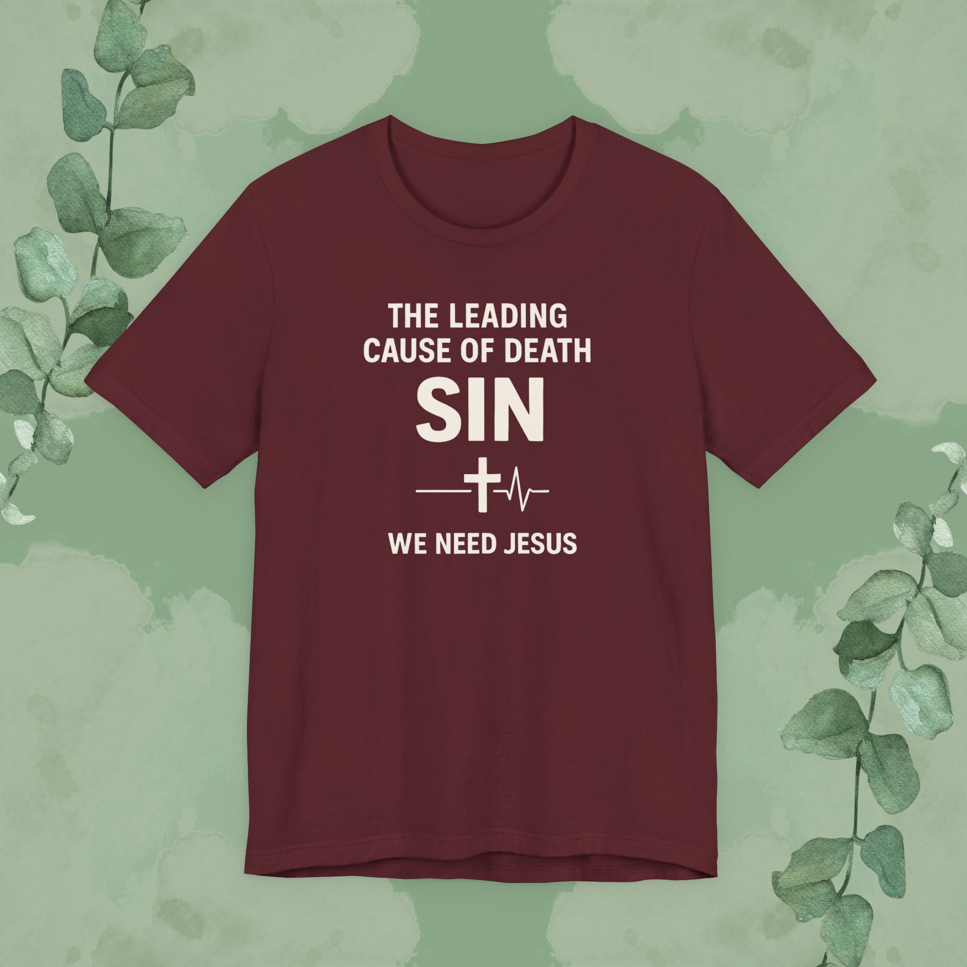 Christian T-shirt with “The Leading Cause of Death Is Sin” design Maroon
