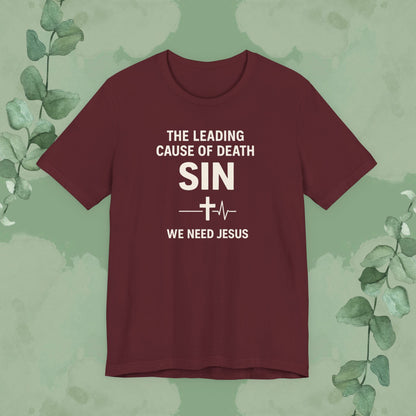 Christian T-shirt with “The Leading Cause of Death Is Sin” design Maroon