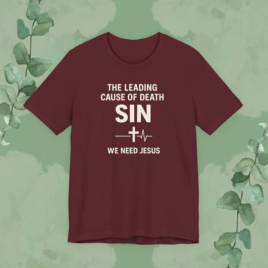 Christian T-shirt with “The Leading Cause of Death Is Sin” design Maroon