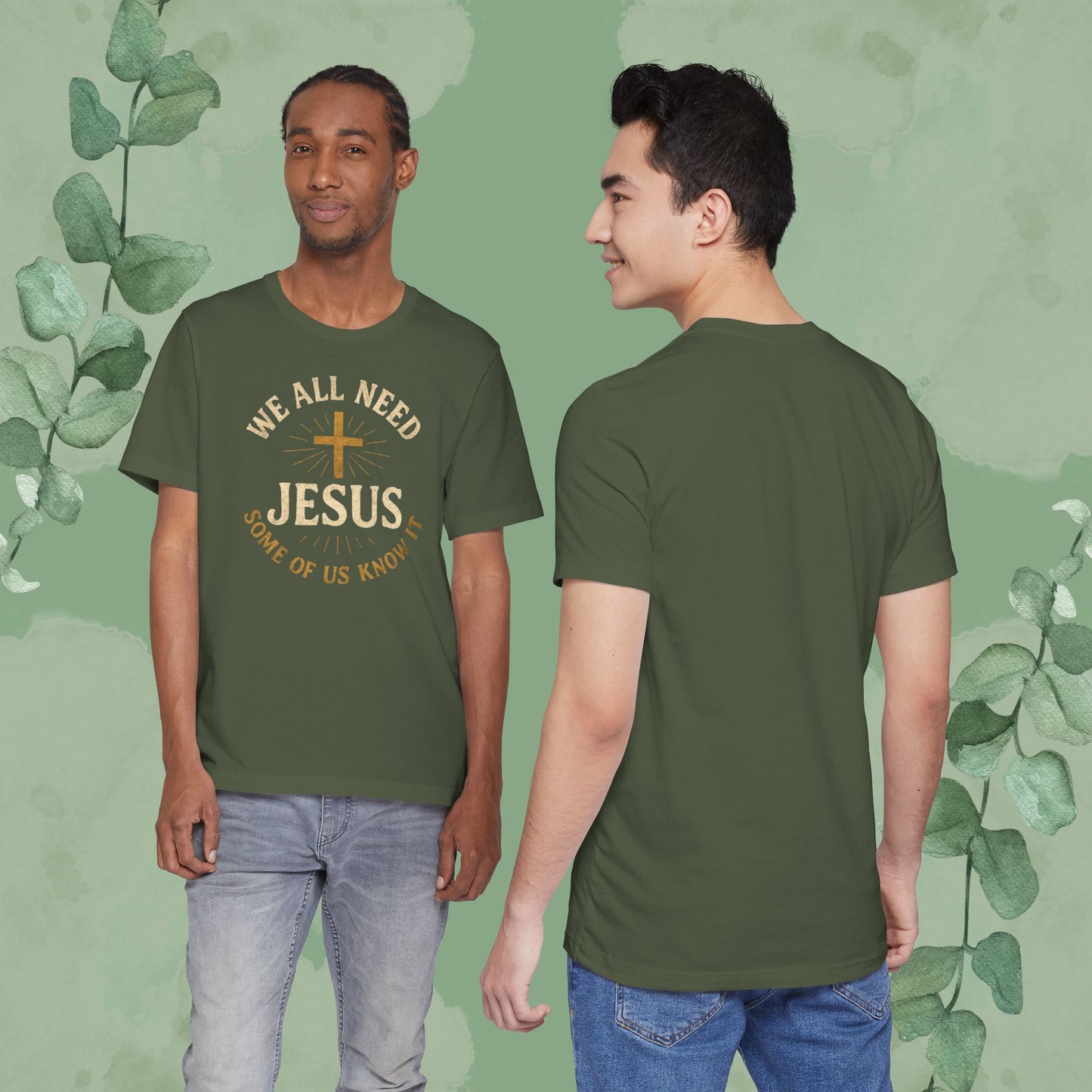 We All Need Jesus – Some of Us Know It Christian T-Shirt