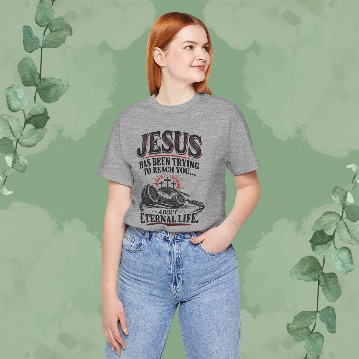 Jesus Has Been Trying to Reach You | Christian Eternal Life T-Shirt