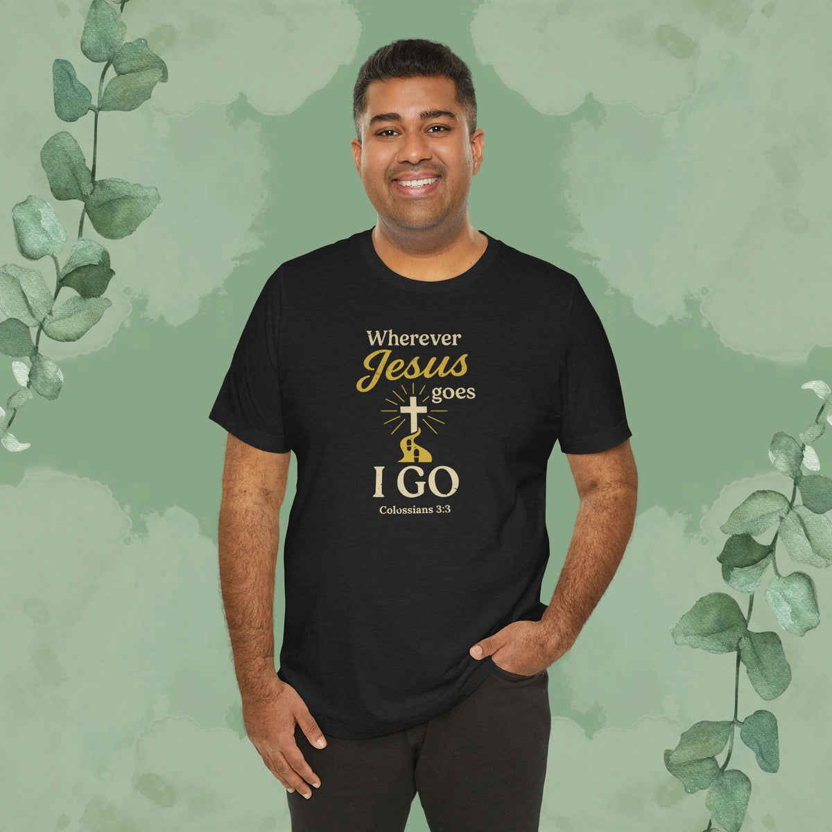 Wherever Jesus Goes I Go – Christian T-Shirt