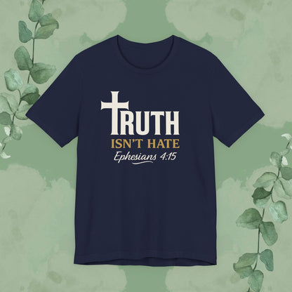 Truth Isn’t Hate – Ephesians 4:15 Christian T-Shirt