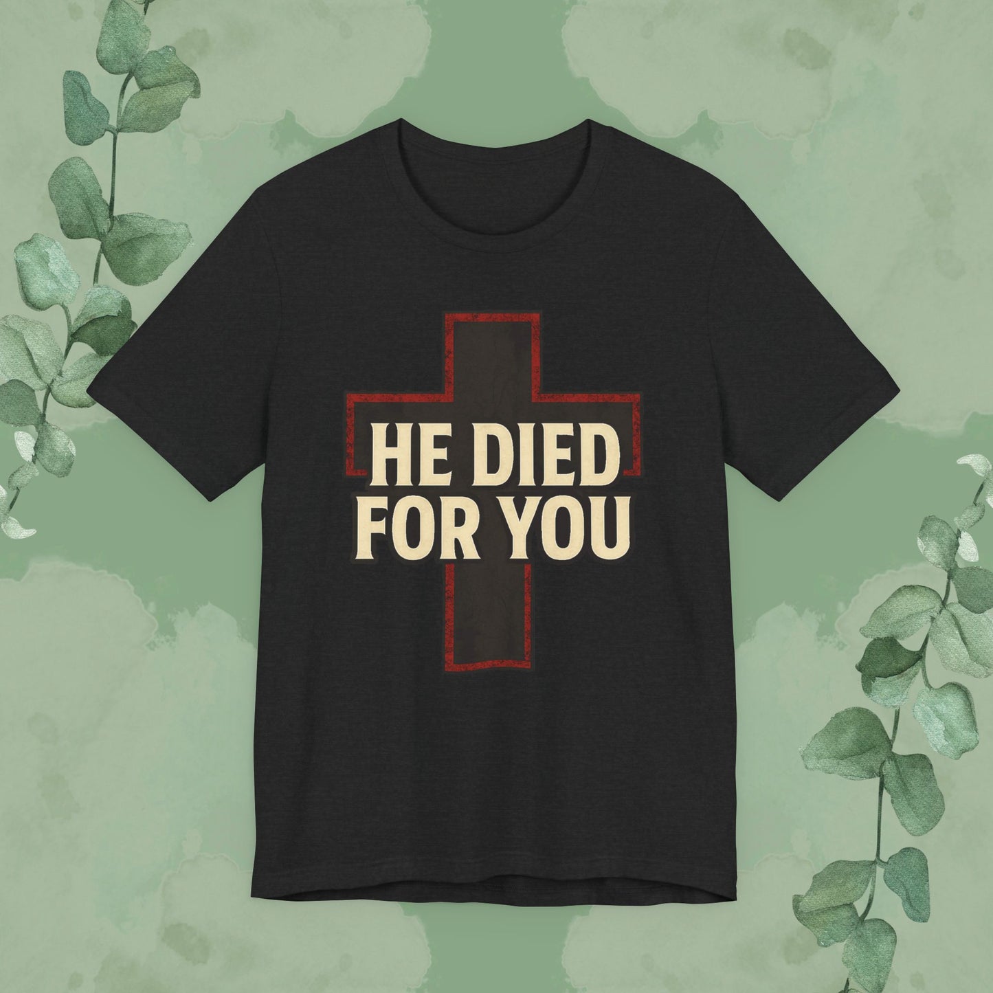 He Died for You Christian T-Shirt