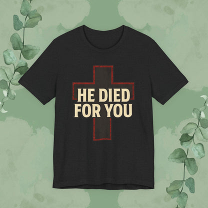 He Died for You Christian T-Shirt