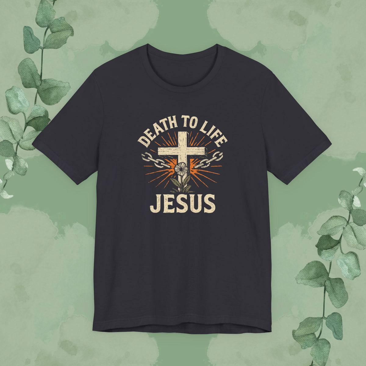 Death to Life – Jesus Christian T-Shirt