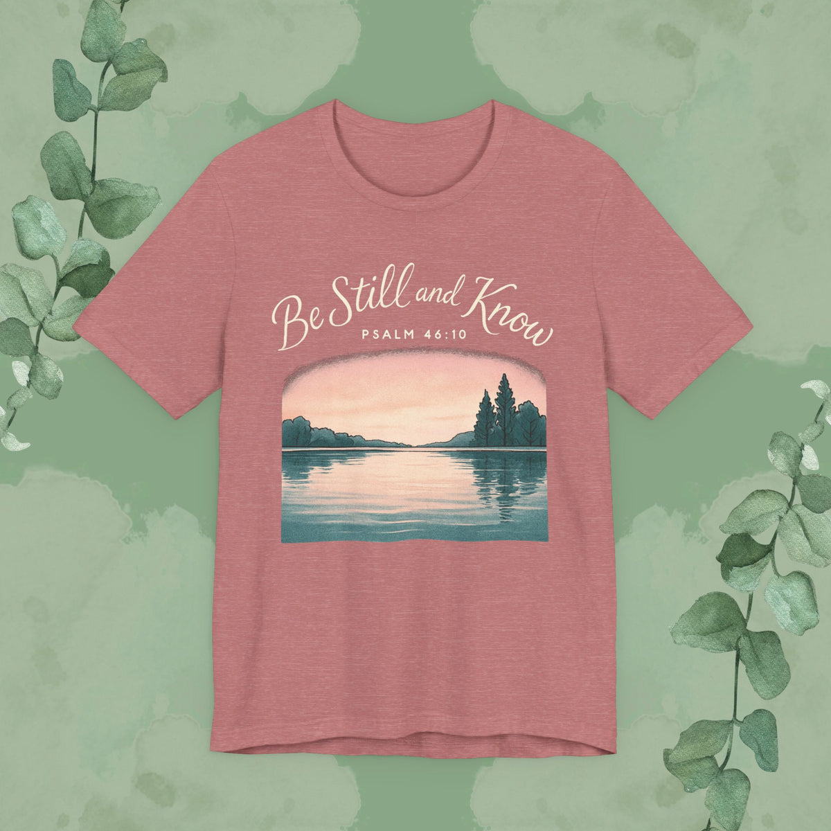 Be Still and Know – Psalm 46:10 T-Shirt