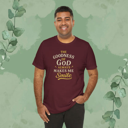 The Goodness of God Always Makes Me Smile – Christian T-Shirt