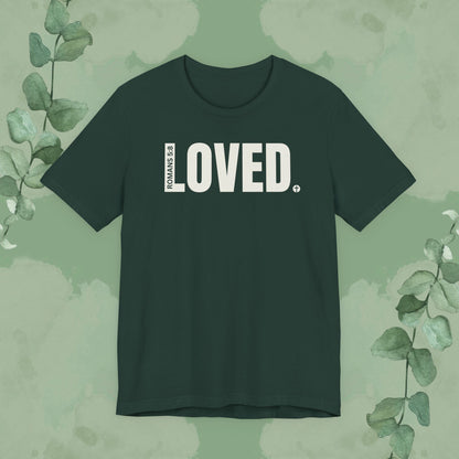 LOVED. – Romans 5:8 T-Shirt