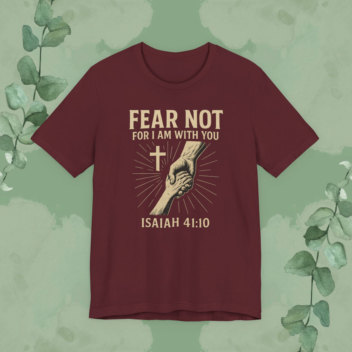 Fear Not – Isaiah 41:10 T-Shirt