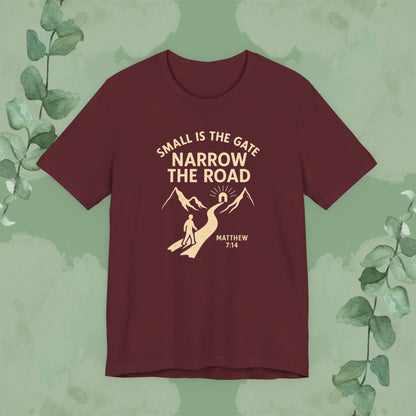Small is the Gate, Narrow the Road T-Shirt – Matthew 7:14
