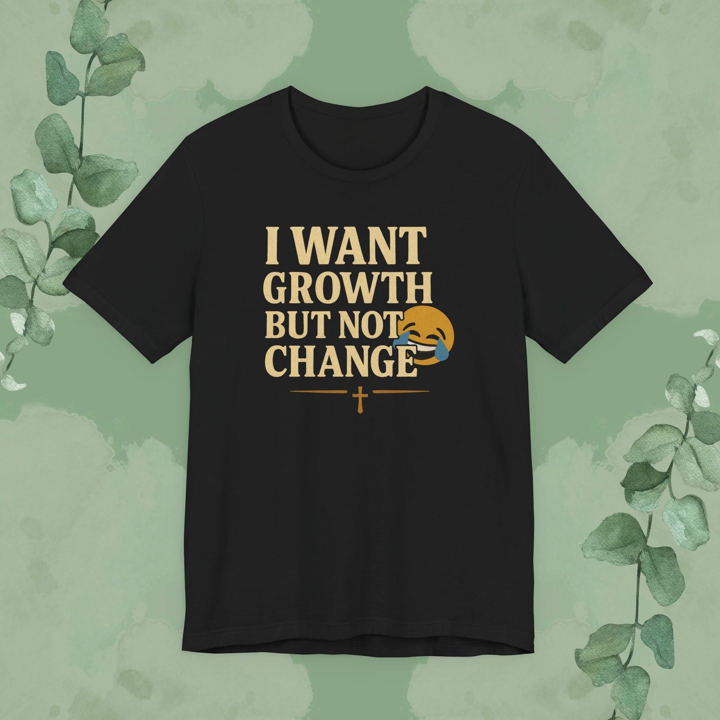 Black Christian T-shirt with “I Want Growth But Not Change” faith message