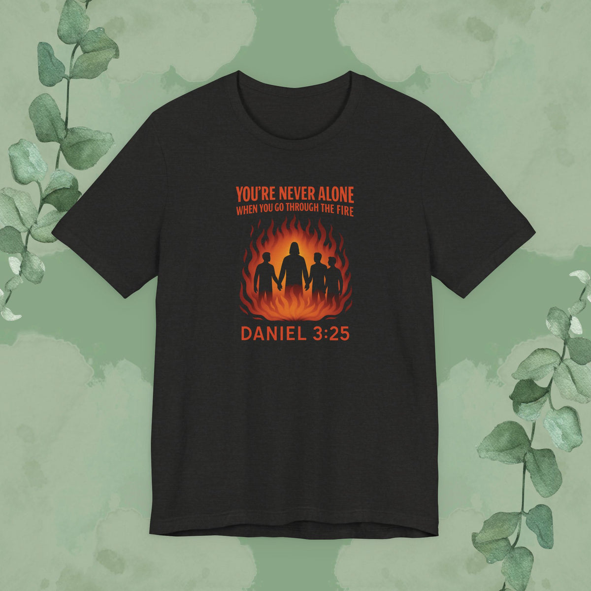 You're Never Alone – Daniel 3:25 T-Shirt