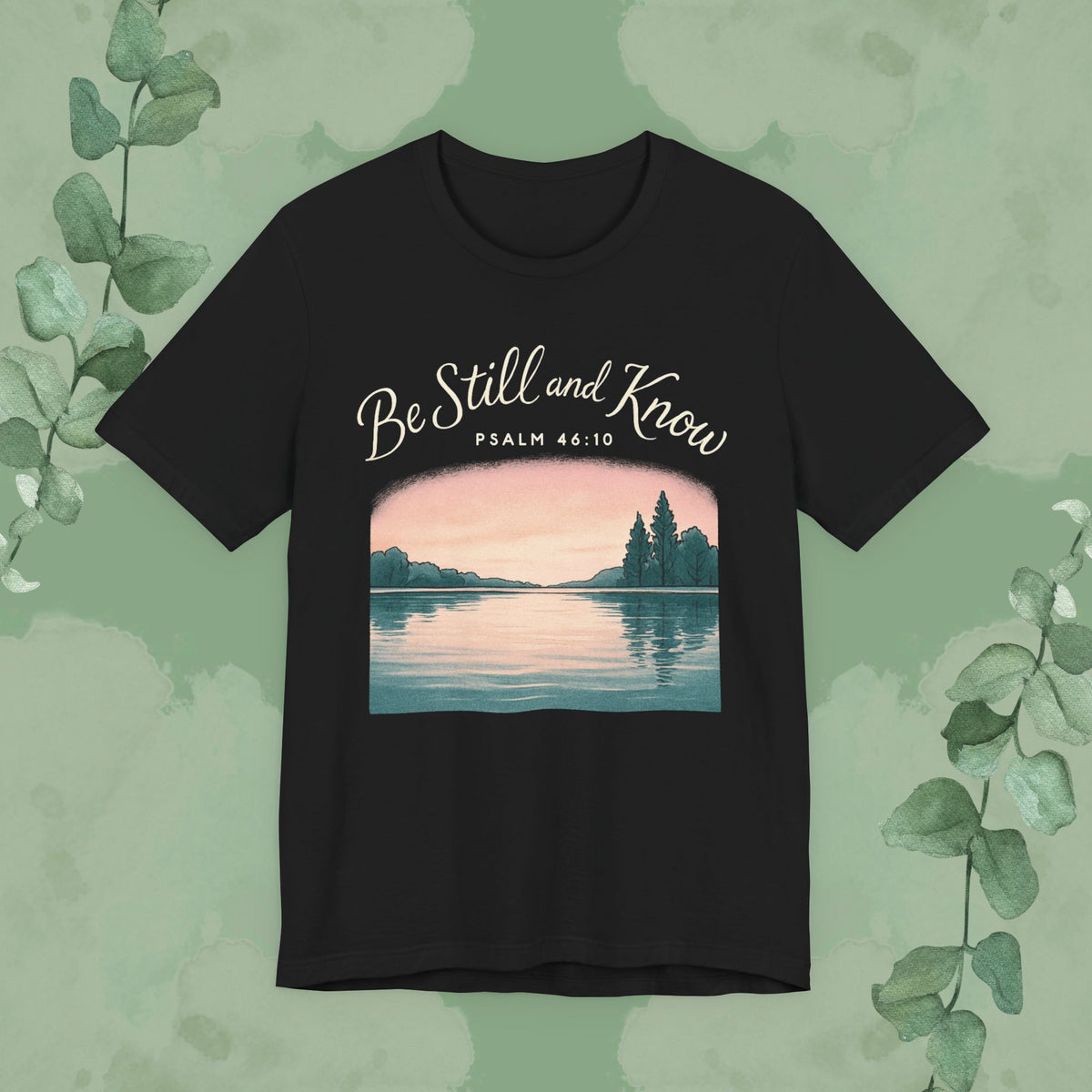 Christian T-shirt with “Be Still and Know” Psalm 46:10 design