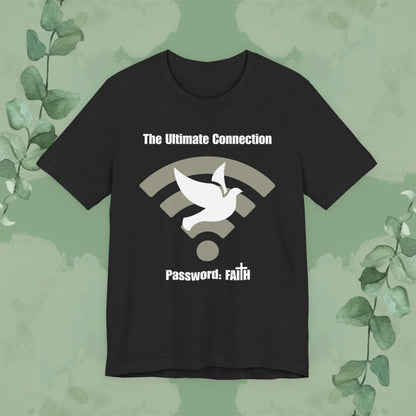 “The Ultimate Connection – Password: FAITH” Christian T-Shirt – Bold, Tech-Inspired Faith Statement