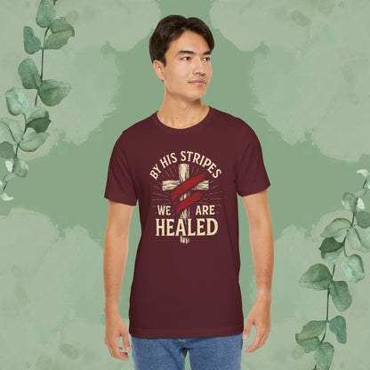 By His Stripes We Are Healed – Isaiah 53:5 Christian T-Shirt