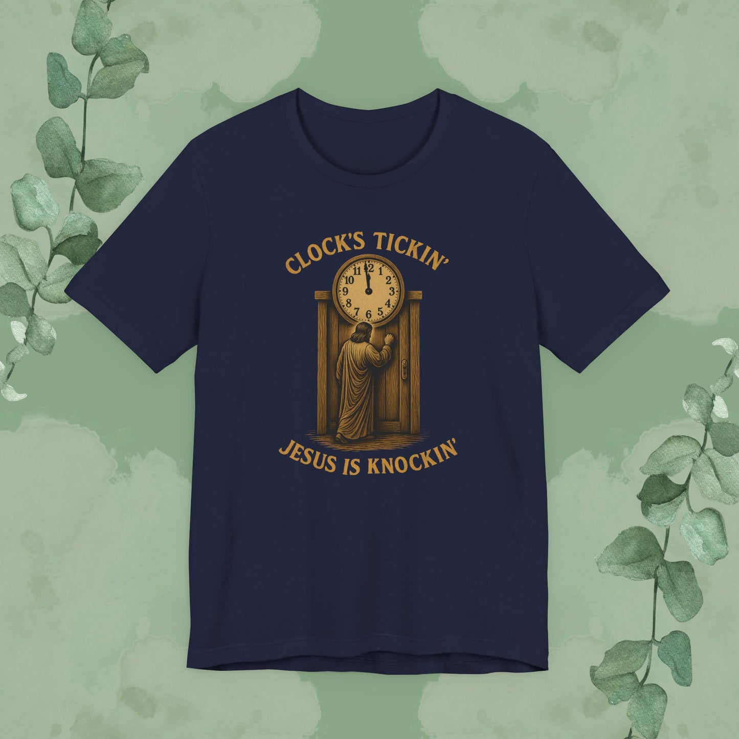 Clock’s Tickin’ – Jesus is Knockin’ T-Shirt
