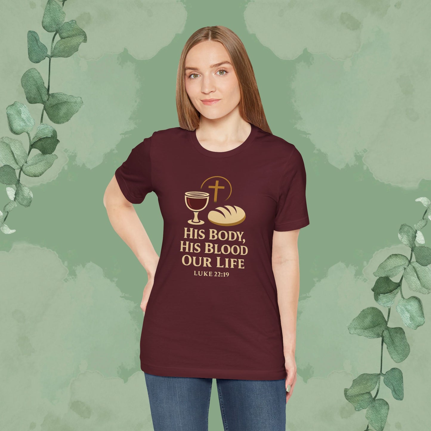 His Body, His Blood, Our Life – Luke 22:19 Christian T-Shirt
