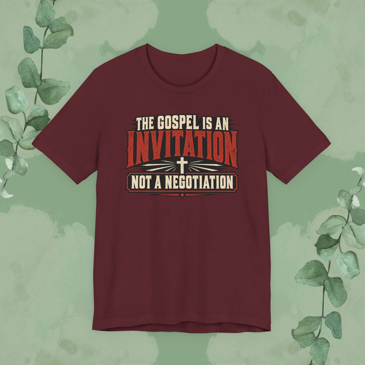 The Gospel Is an Invitation, Not a Negotiation Christian T-Shirt
