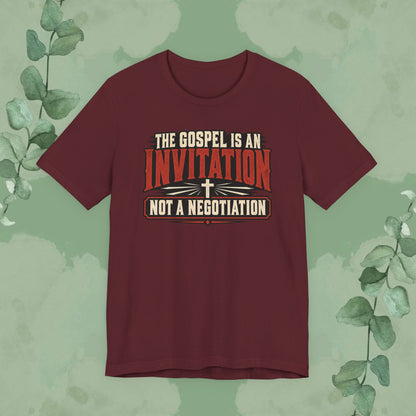 The Gospel Is an Invitation, Not a Negotiation Christian T-Shirt