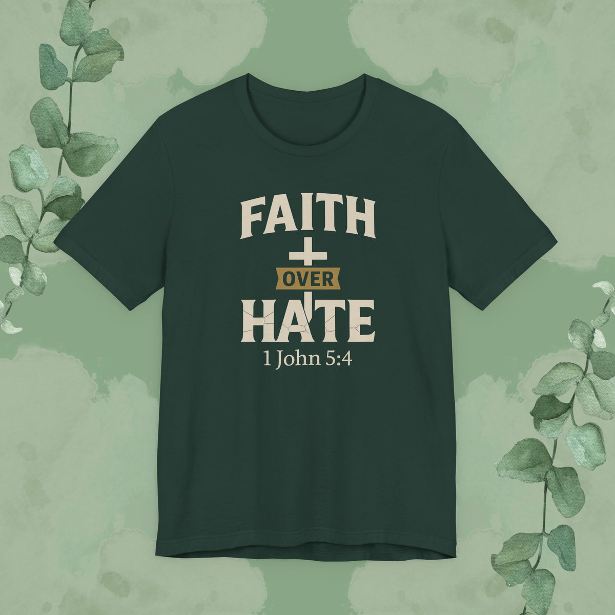 Faith Over Hate – 1 John 5:4 Christian T-Shirt | Bold Faith Tee | True Vine Design