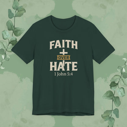 Faith Over Hate – 1 John 5:4 Christian T-Shirt | Bold Faith Tee | True Vine Design