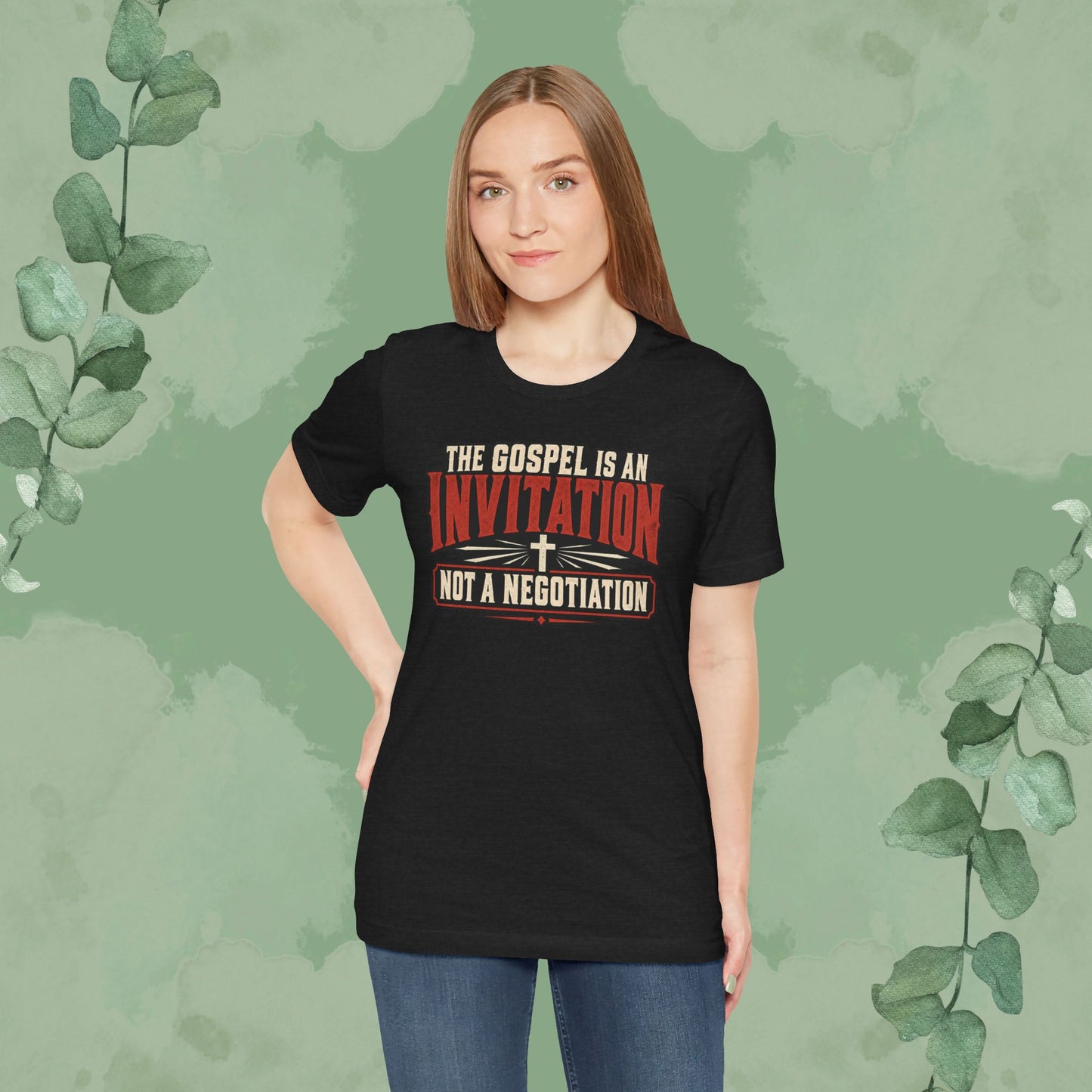The Gospel Is an Invitation, Not a Negotiation Christian T-Shirt