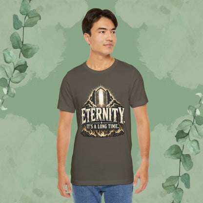 Eternity. It’s a Long Time. | Christian Conversation T-Shirt