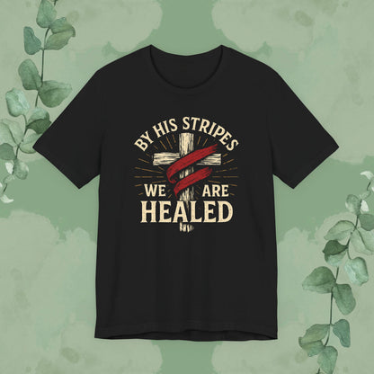 Black Christian T-shirt with “By His Stripes We Are Healed” Isaiah 53:5 design